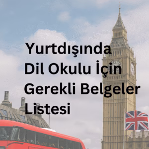 Yurtdışı dil okulu başvurusu için hazırlanan belgeler