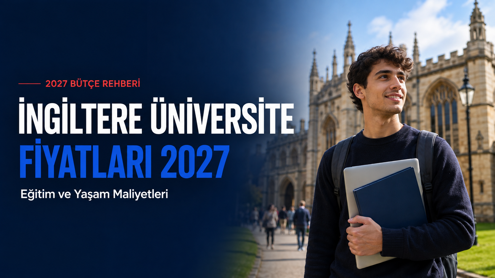 İngiltere üniversite fiyatları 2027 eğitim ve yaşam maliyetleri
