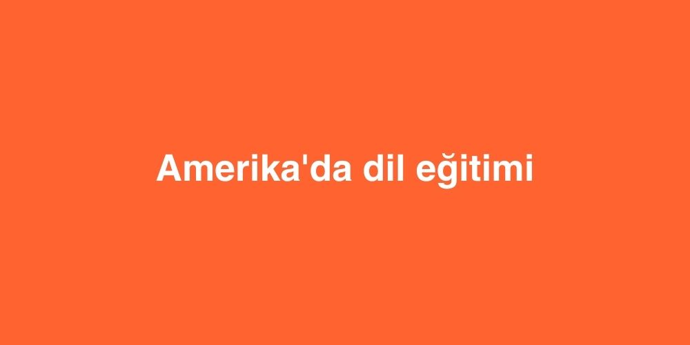 Amerika'da Dil Eğitimi 1 amerikada dil egitimi 1
