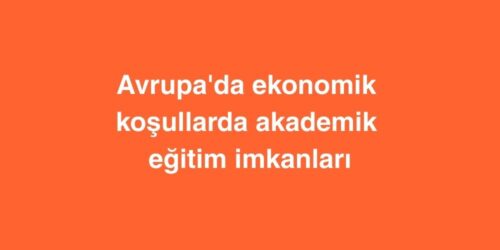 Avrupa'da Ekonomik Koşullarda Akademik Eğitim İmkanları 657 avrupada ekonomik kosullarda akademik egitim imkanlari 500x250 1