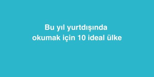bu yil yurtdisinda okumak icin 10 ideal ulke 500x250 1