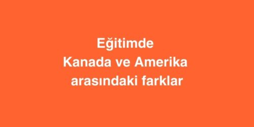 Eğitimde Kanada ve Amerika Arasındaki Farklar 659 egitimde kanada ve amerika arasindaki farklar 500x250 1