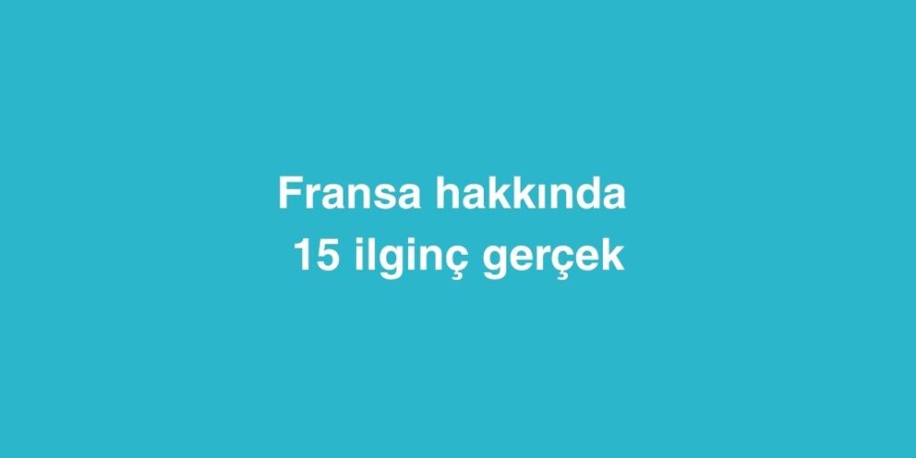 fransa hakkinda 15 ilginc gercek 1024x512 1