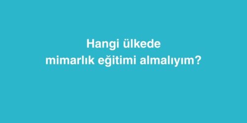 Hangi Ülkede Mimarlık Eğitimi Almalıyım? Yurtdışında Mimarlık Eğitimi Alınacak 5 Ülke 652 hangi ulkede mimarlik egitimi almaliyim yurtdisinda mimarlik egitimi alinacak 5 ulke 500x250 1