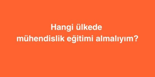 Hangi Ülkede Mühendislik Eğitimi Almalıyım? 647 hangi ulkede muhendislik egitimi almaliyim 500x250 1