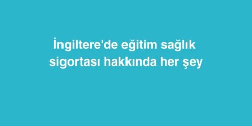 İngiltere'de Eğitim Sağlık Sigortası Hakkında Her Şey 624 ingilterede egitim saglik sigortasi hakkinda her sey 500x250 1