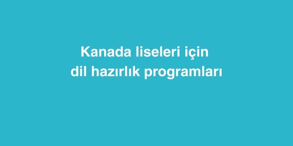 kanada liseleri icin dil hazirlik programlari 1 1024x512 1