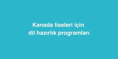 Kanada Liseleri İçin Dil Hazırlık Programları 606 kanada liseleri icin dil hazirlik programlari 500x250 1