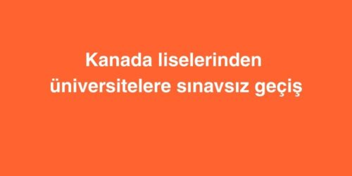 Kanada Liselerinden Üniversitelere Sınavsız Geçiş 589 kanada liselerinden universitelere sinavsiz gecis 1 500x250 1
