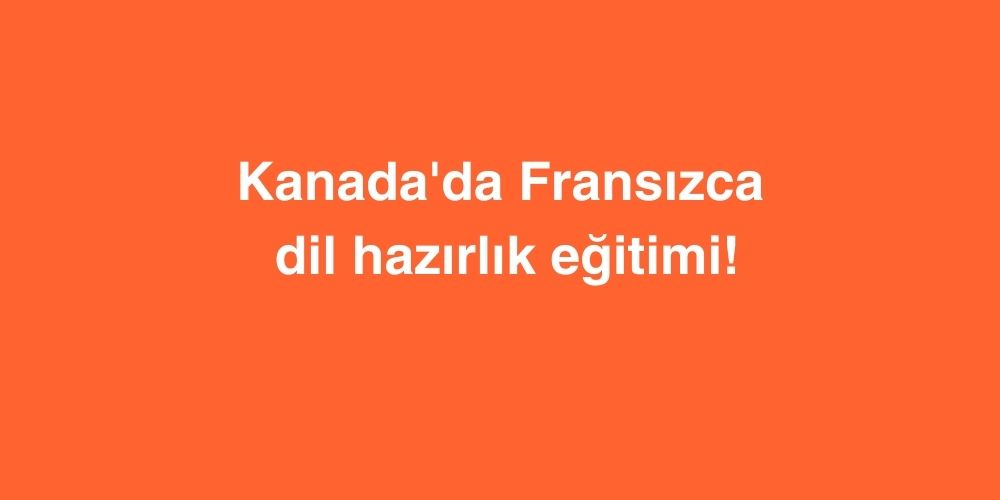 kanadada fransizca dil hazirlik egitimi 1