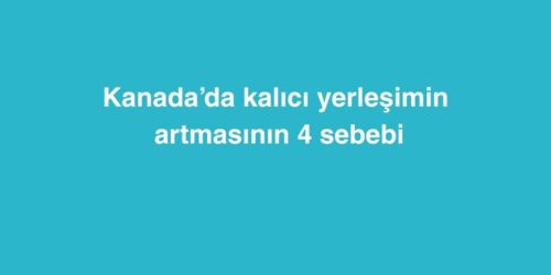 Kanada’da Kalıcı Yerleşimin Artmasının 4 Sebebi 626 kanadada kalici yerlesimin artmasinin 4 sebebi 500x250 1