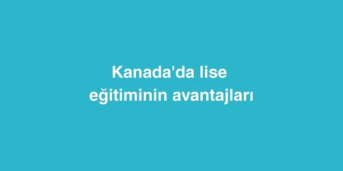Kanada'da Lise Eğitiminin Avantajları 592 kanadada lise egitiminin avantajlari 500x250 1