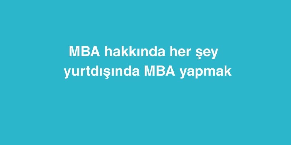 MBA Hakkında Her Şey | Yurtdışında MBA Yapmak 1 mba hakkinda her sey yurtdisinda mba yapmak 1024x512 1