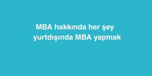 MBA Hakkında Her Şey | Yurtdışında MBA Yapmak 650 mba hakkinda her sey yurtdisinda mba yapmak 500x250 1