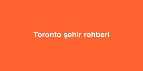 Toronto Şehir Rehberi 599 toronto sehir rehberi 500x250 1