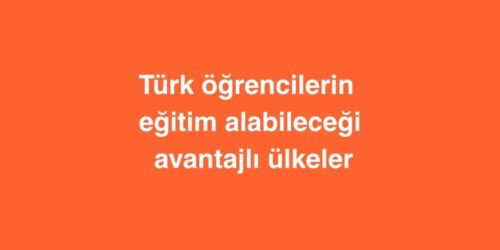 turk ogrencilerin egitim alabilecegi avantajli ulkeler 500x250 1