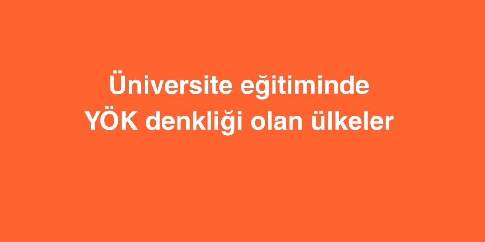 universite egitiminde yok denkligi olan ulkeler ve diploma denkliginden muaf bolumler 1