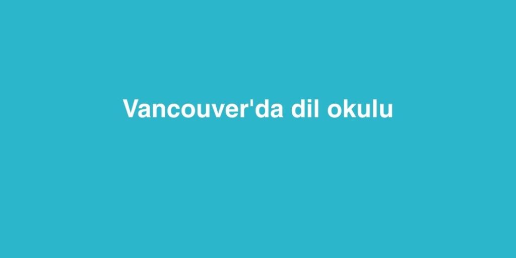 vancouverda dil okulu 1024x512 1