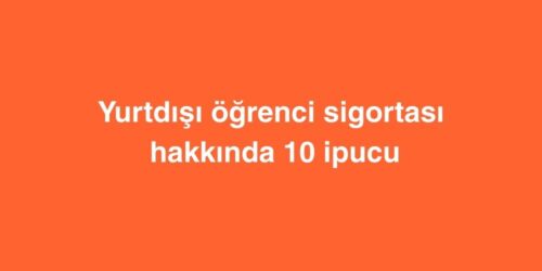 Yurtdışı Öğrenci Sigortası Hakkında 10 İpucu 623 yurtdisi ogrenci sigortasi hakkinda 10 ipucu 500x250 1