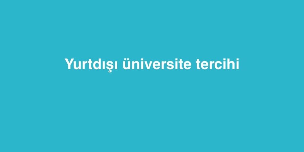 yurtdisi universite tercihi 1024x512 1
