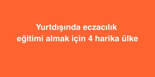 Yurtdışında Eczacılık Eğitimi Almak İçin 4 Harika Ülke 653 yurtdisinda eczacilik egitimi almak icin 4 harika ulke 500x250 1