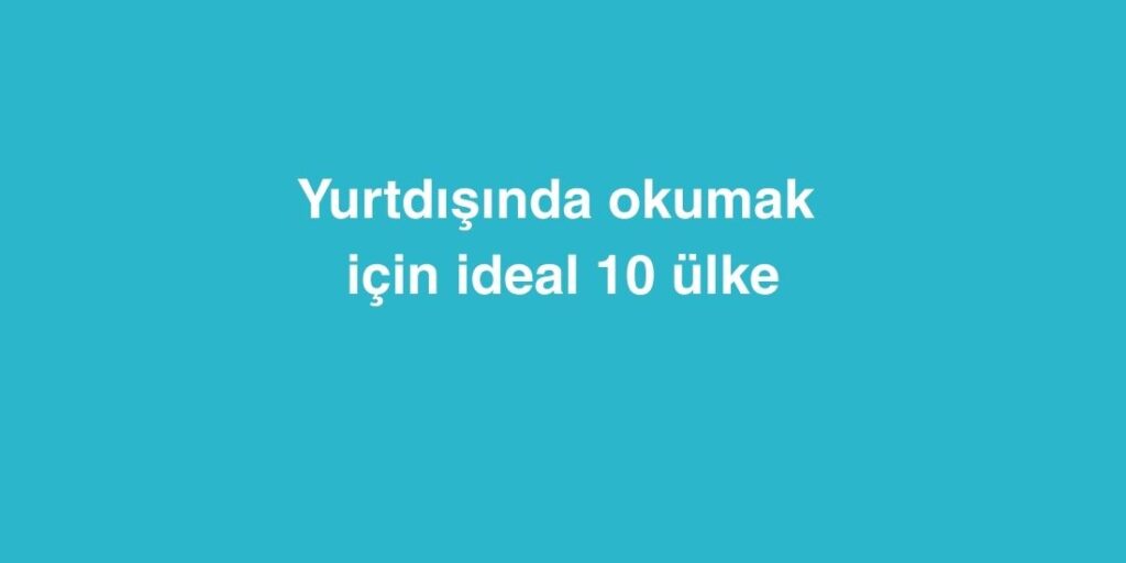 yurtdisinda okumak icin ideal 10 ulke 1024x512 1