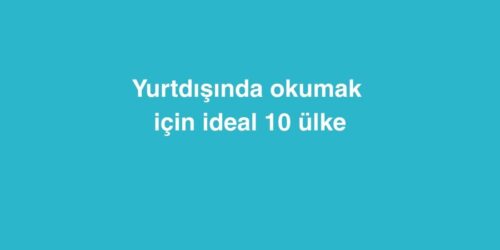 Yurtdışında Okumak İçin İdeal 10 Ülke 632 yurtdisinda okumak icin ideal 10 ulke 500x250 1