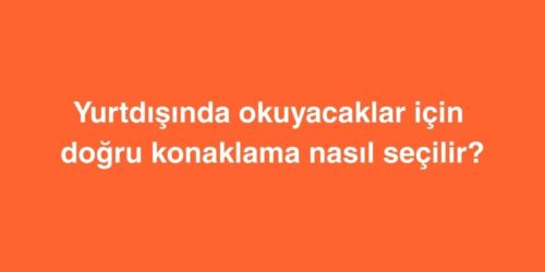 Yurtdışında Okuyacaklar İçin Doğru Konaklama Nasıl Seçilir? 633 yurtdisinda okuyacaklar icin dogru konaklama nasil secilir 500x250 1
