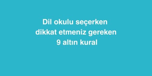 Dil Okulu Seçerken Dikkat Etmeniz Gereken 9 Altın Kural 578 dil okulu secerken dikkat etmeniz gereken 9 altin kural 500x250 1