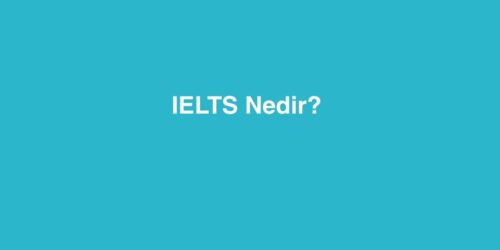 IELTS Nedir? Tüm Detaylarıyla IELTS Rehberi 576 ielts nedir tum detaylariyla ielts rehberi 500x250 1