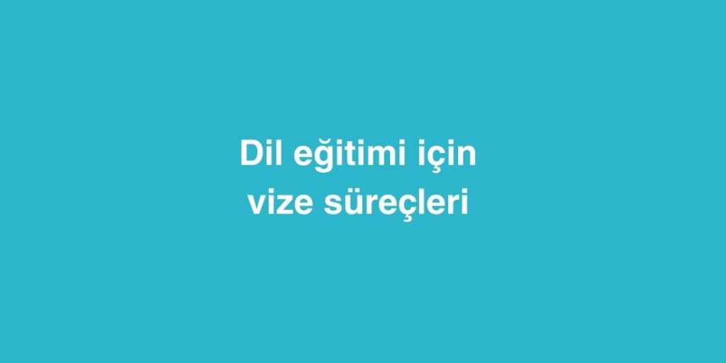 dil egitimi icin vize surecleri adim adim rehber 1024x512 1