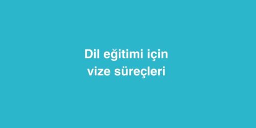 Dil Eğitimi İçin Vize Süreçleri Adım Adım Rehber 572 dil egitimi icin vize surecleri adim adim rehber 500x250 1