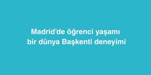 Madrid’de Öğrenci Yaşamı Bir Dünya Başkenti Deneyimi 571 madridde ogrenci yasami bir dunya baskenti deneyimi 500x250 1