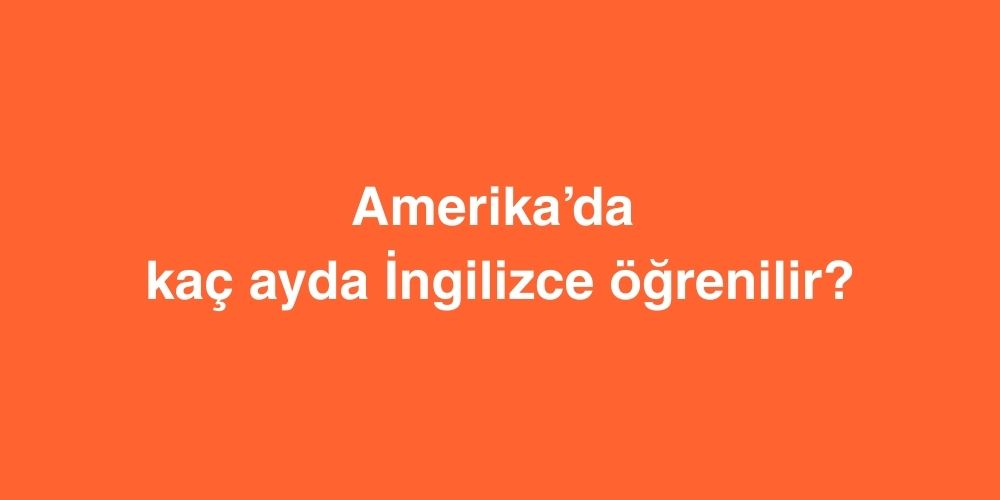 amerikada kac ayda ingilizce ogrenilir 1