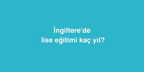 İngiltere'de Lise Eğitimi Kaç Yıl Sürüyor? 335 ingilterede lise egitimi kac yil suruyor 500x250 1