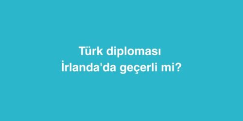 Türk diploması İrlanda'da geçerli mi? 563 turk diplomasi irlandada gecerli mi 500x250 1