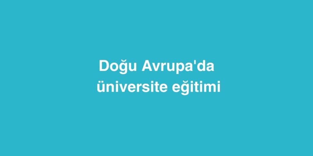 Doğu Avrupa'da Üniversite Eğitimi 1 dogu avrupada universite egitimi 1024x512 1