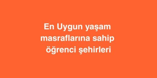 En Uygun Yaşam Masraflarına Sahip Öğrenci Şehirleri 554 en uygun yasam masraflarina sahip ogrenci sehirleri 500x250 1