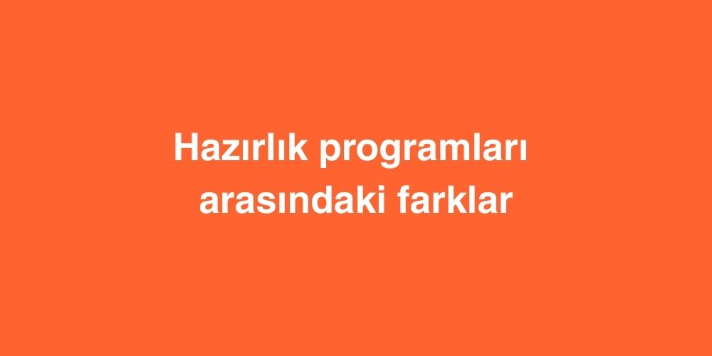 Hazırlık Programları Arasındaki Farklar 1 hazirlik programlari arasindaki farklar 1
