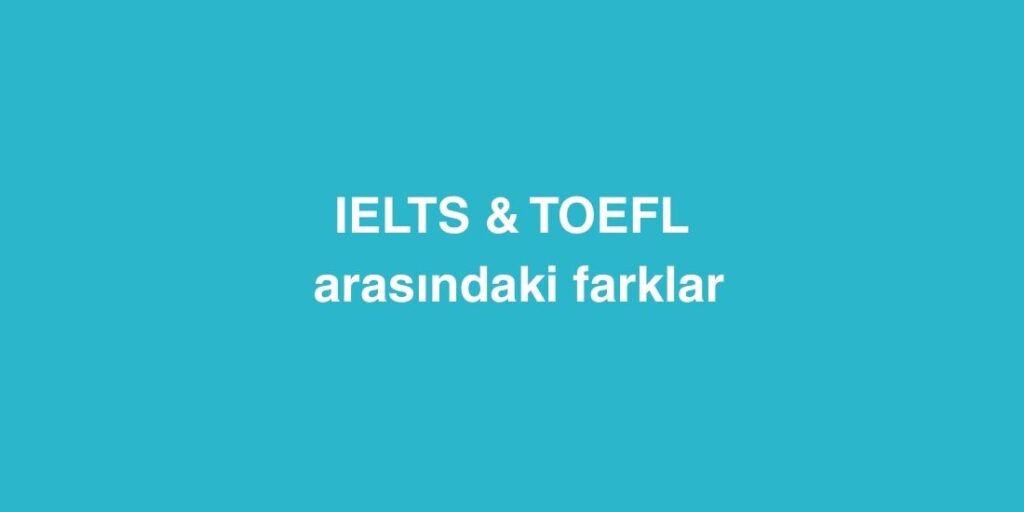 ielts ve toefl arasindaki farklar 1024x512 1
