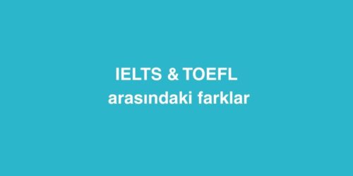 IELTS ve TOEFL Arasındaki Farklar 557 ielts ve toefl arasindaki farklar 500x250 1