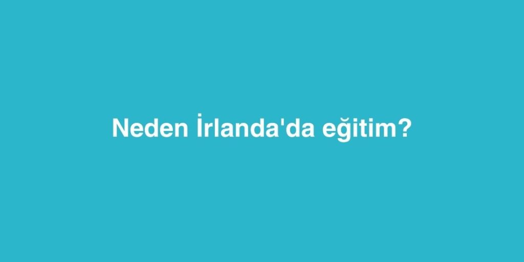 Neden İrlanda'da Eğitim? 1 neden irlandada egitim 1024x512 1