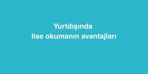 Yurtdışında Lise Okumanın Avantajları 547 yurtdisinda lise okumanin avantajlari 1 500x250 1
