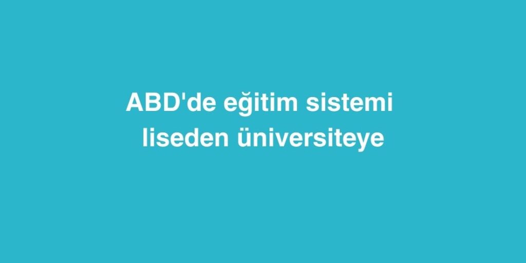 abdde egitim sistemi liseden universiteye 1024x512 1