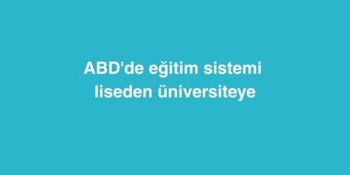 ABD'de Eğitim Sistemi: Liseden Üniversiteye 519 abdde egitim sistemi liseden universiteye 500x250 1