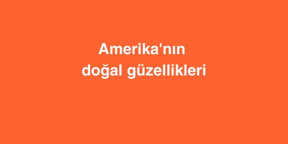 amerikanin dogal guzellikleri 2 1