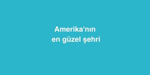 Amerika'nın En Güzel Şehri 515 amerikanin en guzel sehri 500x250 1
