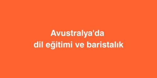 Avustralya'da Dil Eğitimi ve Baristalık 524 avustralyada dil egitimi ve baristalik 3 500x250 1