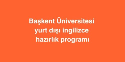 Başkent Üniversitesi Yurt Dışı İngilizce Hazırlık Programı 542 baskent universitesi yurt disi ingilizce hazirlik programi 500x250 1