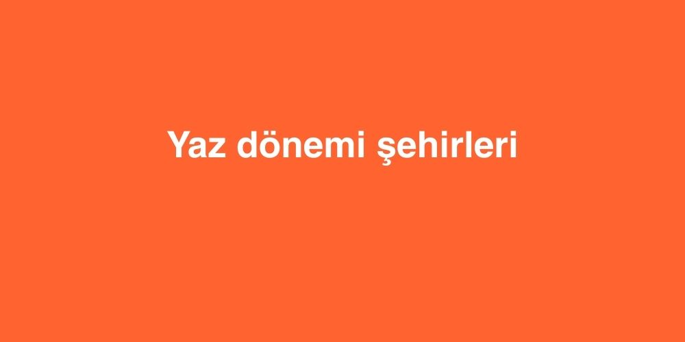yaz donemi sehirleri 1